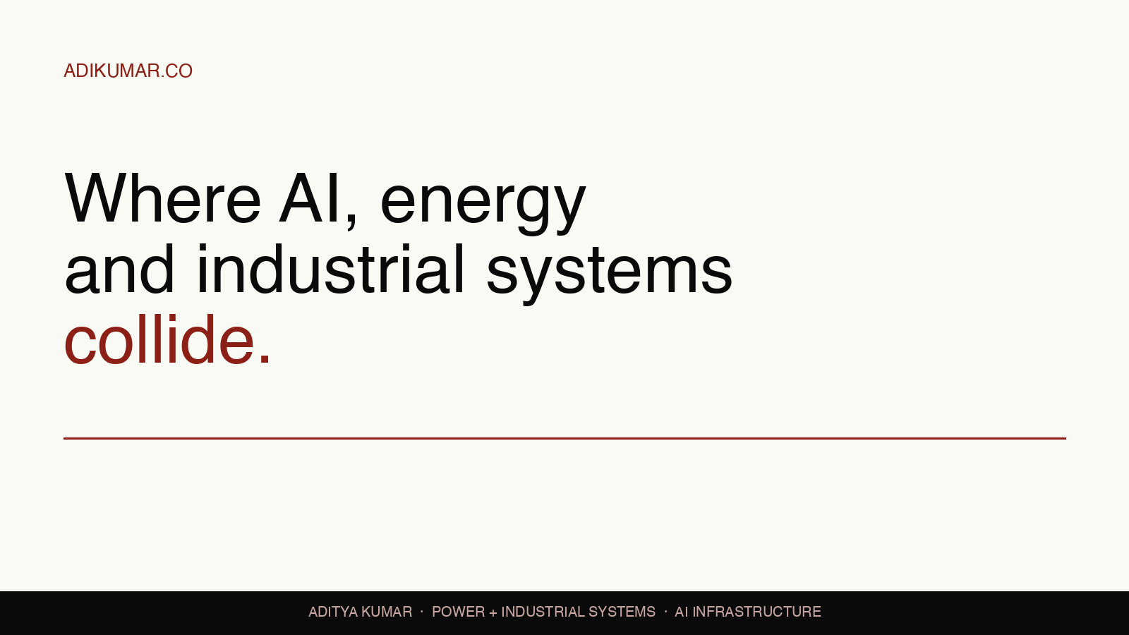 adikumar.co · where AI, energy and industrial systems collide